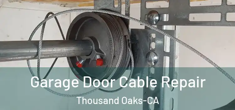  Garage Door Cable Repair Thousand Oaks-CA