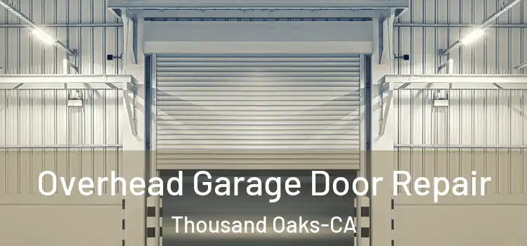  Overhead Garage Door Repair Thousand Oaks-CA